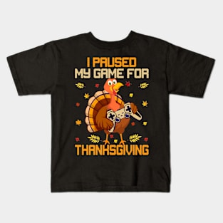 I paused my game for thanksgiving Kids T-Shirt
